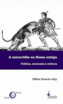 Escravidao na Roma Antiga Fabio Duarte Joly